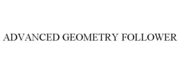 ADVANCED GEOMETRY FOLLOWER trademark
