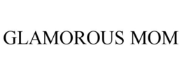 GLAMOROUS MOM trademark