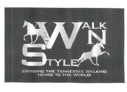 WALK N STYLE BRINGING THE TENNESSEE WALKING HORSE TO THE WORLD! trademark