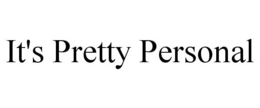 IT'S PRETTY PERSONAL trademark