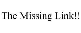 THE MISSING LINK!! trademark