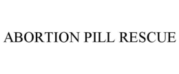 ABORTION PILL RESCUE trademark