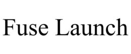FUSE LAUNCH trademark