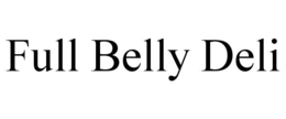 FULL BELLY DELI trademark