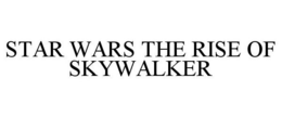 STAR WARS THE RISE OF SKYWALKER trademark