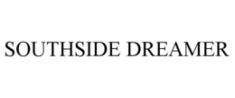 SOUTHSIDE DREAMER trademark