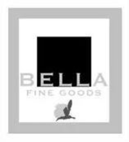 BELLA FINE GOODS trademark