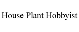 HOUSE PLANT HOBBYIST trademark