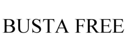 BUSTA FREE trademark