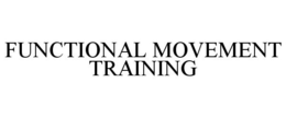 FUNCTIONAL MOVEMENT TRAINING trademark