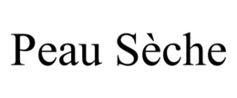 PEAU SÈCHE trademark