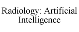 RADIOLOGY: ARTIFICIAL INTELLIGENCE trademark