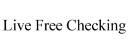 LIVE FREE CHECKING trademark
