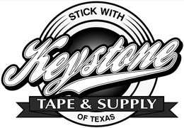 STICK WITH KEYSTONE TAPE & SUPPLY OF TEXAS trademark