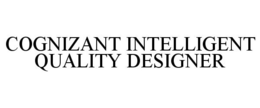 COGNIZANT INTELLIGENT QUALITY DESIGNER trademark