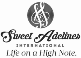 SWEET ADELINES INTERNATIONAL LIFE ON A HIGH NOTE. trademark