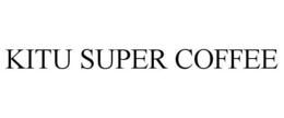 KITU SUPER COFFEE trademark