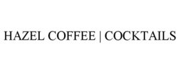 HAZEL COFFEE | COCKTAILS trademark