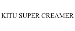 KITU SUPER CREAMER trademark