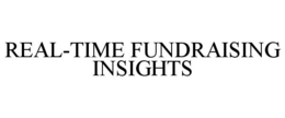 REAL-TIME FUNDRAISING INSIGHTS trademark