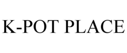 K-POT PLACE trademark
