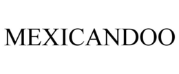 MEXICANDOO trademark