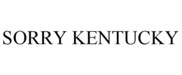 SORRY KENTUCKY trademark