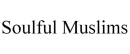 SOULFUL MUSLIMS trademark