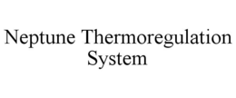 NEPTUNE THERMOREGULATION SYSTEM trademark