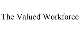 THE VALUED WORKFORCE trademark