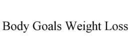 BODY GOALS WEIGHT LOSS trademark