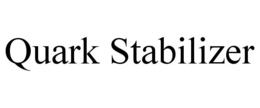 QUARK STABILIZER trademark