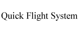 QUICK FLIGHT SYSTEM trademark