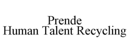 PRENDE HUMAN TALENT RECYCLING trademark