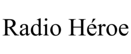 RADIO HÉROE trademark