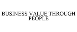 BUSINESS VALUE THROUGH PEOPLE trademark
