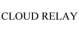 CLOUD RELAY trademark