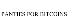 PANTIES FOR BITCOINS trademark