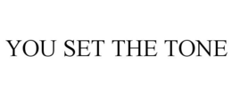 YOU SET THE TONE trademark