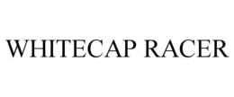 WHITECAP RACER trademark