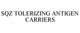 SQZ TOLERIZING ANTIGEN CARRIERS trademark