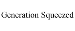 GENERATION SQUEEZED trademark
