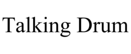TALKING DRUM trademark