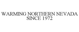 WARMING NORTHERN NEVADA SINCE 1972 trademark