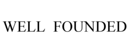WELL FOUNDED trademark