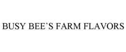 BUSY BEE'S FARM FLAVORS trademark