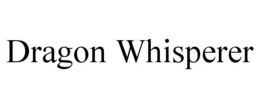 DRAGON WHISPERER trademark