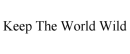 KEEP THE WORLD WILD trademark