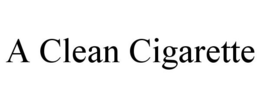 A CLEAN CIGARETTE trademark