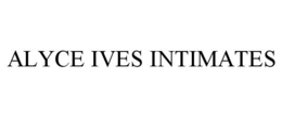 ALYCE IVES INTIMATES trademark
